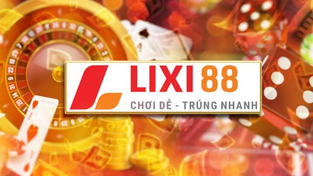 Lixi88 - Nhà cái được yêu thích hàng đầu Châu Á