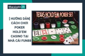 [ Hướng Dẫn] Cách Chơi Poker Hold’em Casino Tại Nhà Cái Fun88