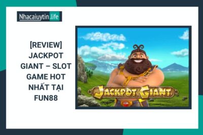 Jackpot Giant – Slot Game Hot Nhất Tại Fun88 Cực Thú Vị