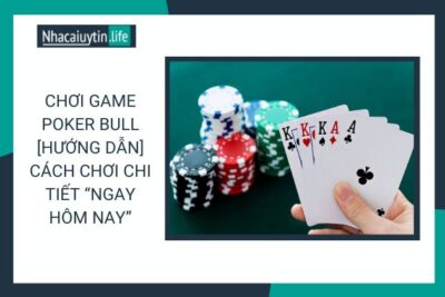 Chơi Game Poker Bull | Cách Chơi Chi Tiết “Ngay Hôm Nay”