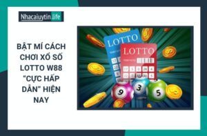 Bật Mí Cách Chơi Xổ Số Lotto W88 “Cực Hấp Dẫn” Hiện Nay